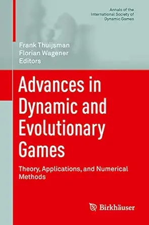 advances in dynamic and evolutionary games theory applications and numerical methods 1st edition frank