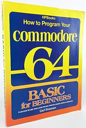 how to program your commodore 64 basic for beginners 1st edition carl shipman 0895863103, 978-0895863102