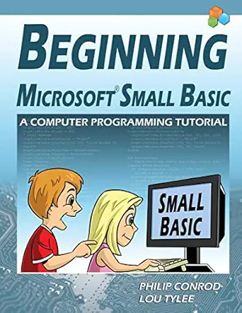 beginning microsoft small basic a computer programming tutorial color illustrated 1 1st edition philip conrod