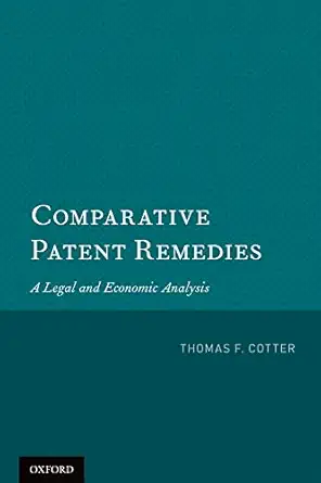 comparative patent remedies a legal and economic analysis 1st edition prof thomas f cotter 0199840652,