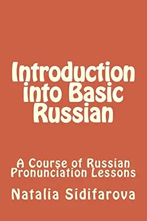 introduction into basic russian a course of russian pronunciation lessons 1st edition natalia sidifarova