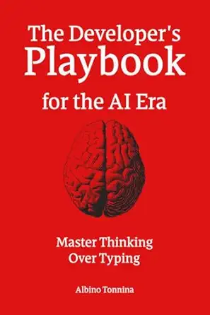 the developers playbook for the ai era master thinking over typing 1st edition albino tonnina 191937101x,