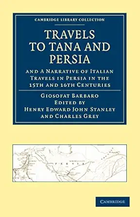 travels to tana and persia and a narrative of italian travels in persia in the 15th and 16th centuries 1st