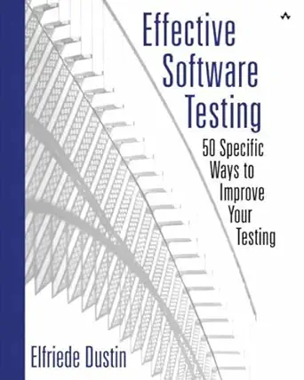 effective software testing 50 specific ways to improve your testing 1st edition elfriede dustin 0201794292,