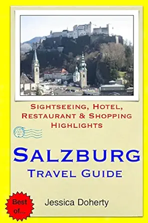 salzburg travel guide sightseeing hotel restaurant and shopping highlights 1st edition jessica doherty