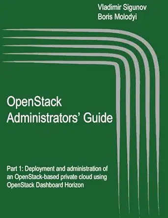 openstack administrators guide openstack administratorsa guide part 1 deployment and administration of an
