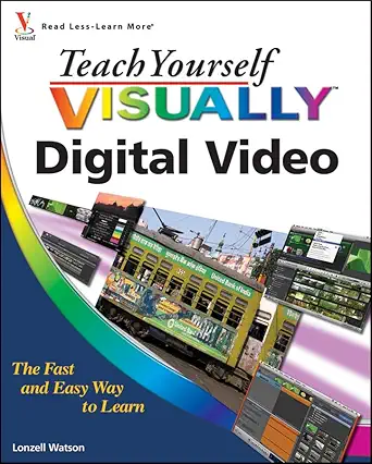 teach yourself visually digital video 1st edition lonzell watson 0470570970, 978-0470570975