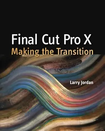 final cut pro x making the transition 1st edition larry jordan jordan 0321811267, 978-0321811264