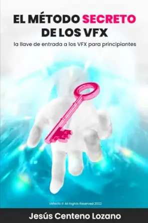 el matodo secreto de los vfx la llave de entrada a los vfx para principiantes 1st edition jesa s centeno