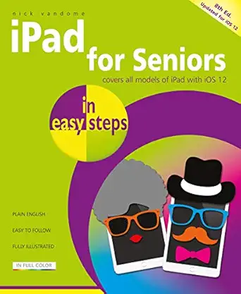 ipad for seniors in easy steps covers ios 12 1st edition nick vandome 184078833x, 978-1840788334
