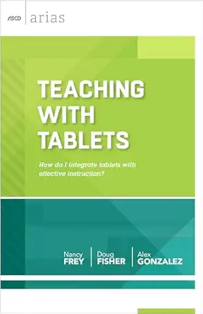teaching with tablets how do i integrate tablets with effective instruction 1st edition nancy frey ,doug