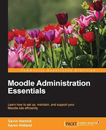 moodle administration essentials learn how to set up maintain and support your moodle site efficiently 1st