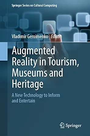 augmented reality in tourism museums and heritage a new technology to inform and entertain 1st edition