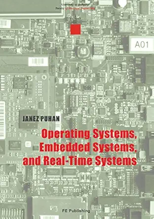 operating systems embedded systems and real time systems 1st edition janez puhan 961243283x, 978-9612432836