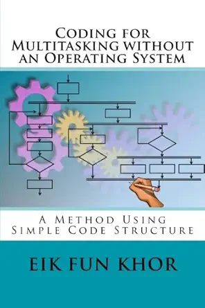 coding for multitasking without operating system a method using simple code structure 1st edition dr eik fun