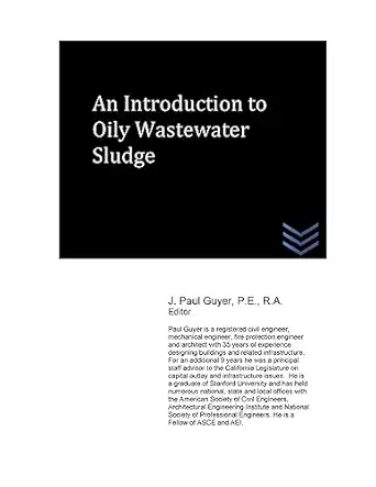 an introduction to oily wastewater sludge 1st edition j paul guyer 1533522634, 978-1533522634