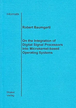on the integration of digital signal processors into microkernel based operating systems 1st edition robert
