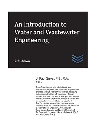 an introduction to water and wastewater engineering 1st edition j paul guyer 1974127524, 978-1974127528