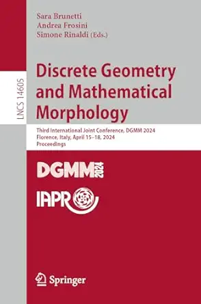 discrete geometry and mathematical morphology third international joint conference dgmm 2024 florence italy