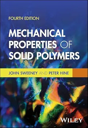 mechanical properties of solid polymers 1st edition john sweeney ,peter hine 1394202067, 978-1394202065