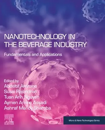 nanotechnology in the beverage industry fundamentals and applications 1st edition abdeltif amrane ,susai