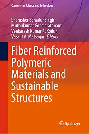 fiber reinforced polymeric materials and sustainable structures 1st edition shamsher bahadur singh