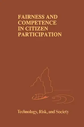 fairness and competence in citizen participation evaluating models for environmental discourse 1st edition