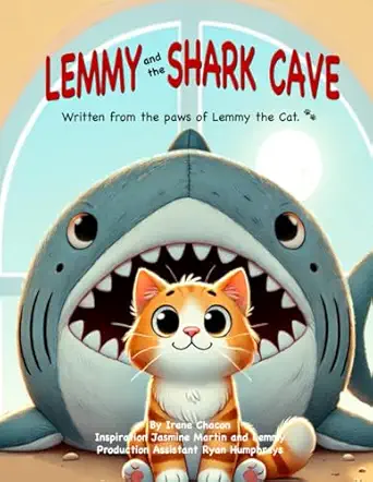 lemmy and the shark cave written from the paws of lemmy the cat 1st edition irene chacon ,jasmine martin