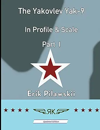 the yakovlev yak 9 in profile and scale part i 1st edition erik pilawskii 1008904945, 978-1008904941