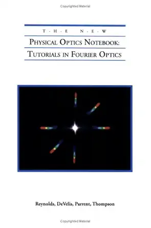 the new physical optics notebook tutorials in fourier optics 1st edition g o reynolds ,j b de velis ,g b