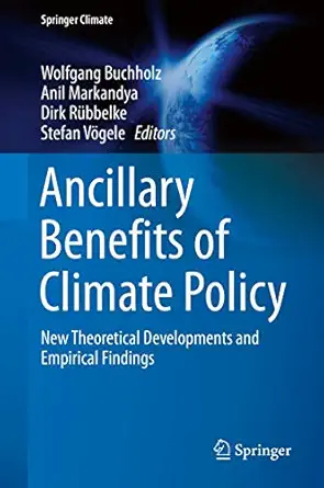 ancillary benefits of climate policy new theoretical developments and empirical findings 1st edition wolfgang