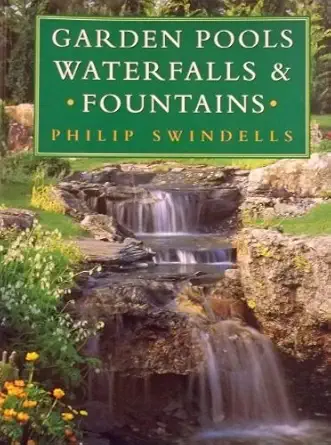 garden pools waterfalls and fountains 1st edition philip swindells ,andrew booth moores 0706374282,