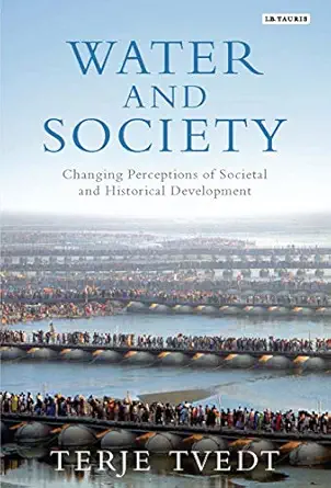 water and society geopolitics scarcity security 1st edition terje tvedt 1784530794, 978-1784530792