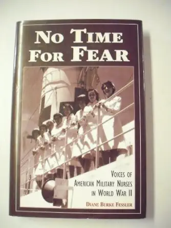 no time for fear voices of american military nurses in world war ii 1st edition diane burke fessler