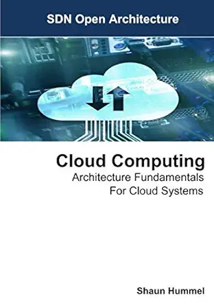 cloud computing architecture fundamentals for cloud systems 1st edition shaun hummel 1974648125,