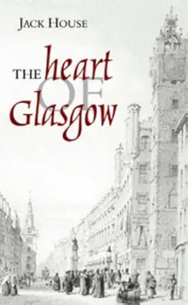 the heart of glasgow 1st edition jack house 1903238854, 978-1903238851