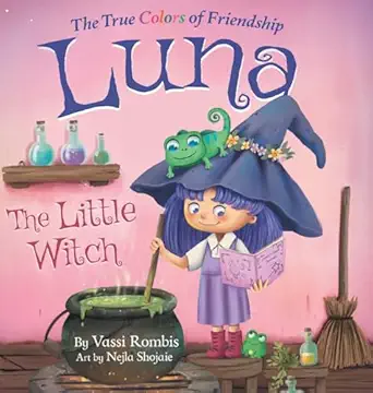 luna the little witch the true colors of friendship a picture book about resilience perseverance and self