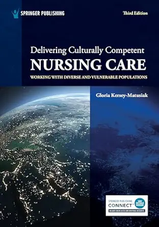 delivering culturally competent nursing care working with diverse and vulnerable populations 1st edition