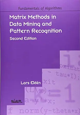matrix methods in data mining and pattern recognition 1st edition lars elda c n 1611975859, 978-1611975857