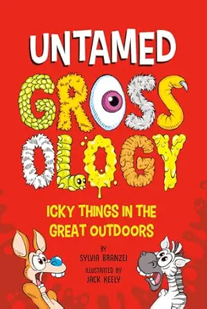 untamed grossology icky things in the great outdoors 1st edition sylvia branzei ,jack keely 0593752473,