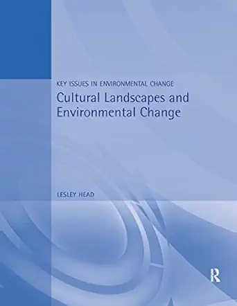cultural landscapes and environmental change 1st edition lesley head 0340731141, 978-0340731147