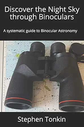 discover the night sky through binoculars a systematic guide to binocular astronomy 1st edition stephen