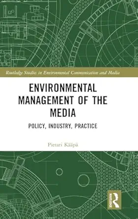environmental management of the media policy industry practice 1st edition pietari ka a pa 1138649821,