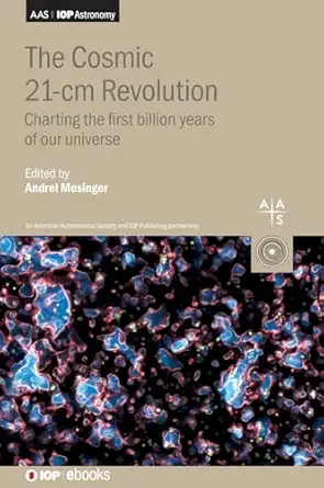 cosmic 21 cm revolution charting the first billion years of our universe 1st edition prof andrei prof