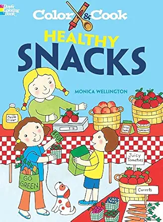color and cook healthy snacks 1st edition monica wellington 0486474496, 978-0486474496