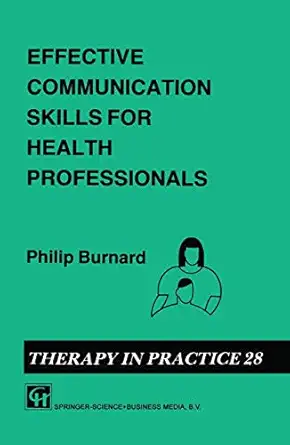 effective communication skills for health professionals 1st edition philip burnard 0412408708, 978-0412408700