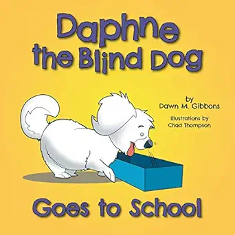 daphne the blind dog goes to school 1st edition dawn m gibbons ,cheryl bruce ,chad thompson 1525565729,