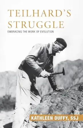 teilhards struggle embracing the work of evolution 1st edition kathleen duffy ssj 1626983178, 978-1626983175
