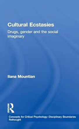 cultural ecstasies drugs gender and the social imaginary 1st edition ilana mountian 0415583837, 978-0415583831