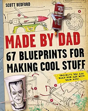 made by dad 67 blueprints for making cool stuff 1st edition scott bedford 0761171479, 978-0761171478